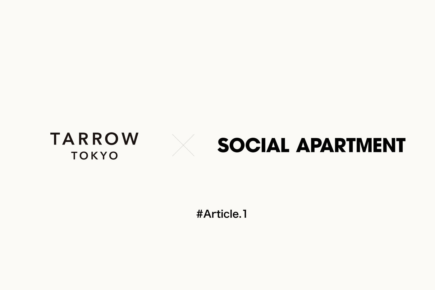 TARROW TOKYO × SOCIAL APARTMENT コラボ企画 Article.1 | TARROW TOKYO