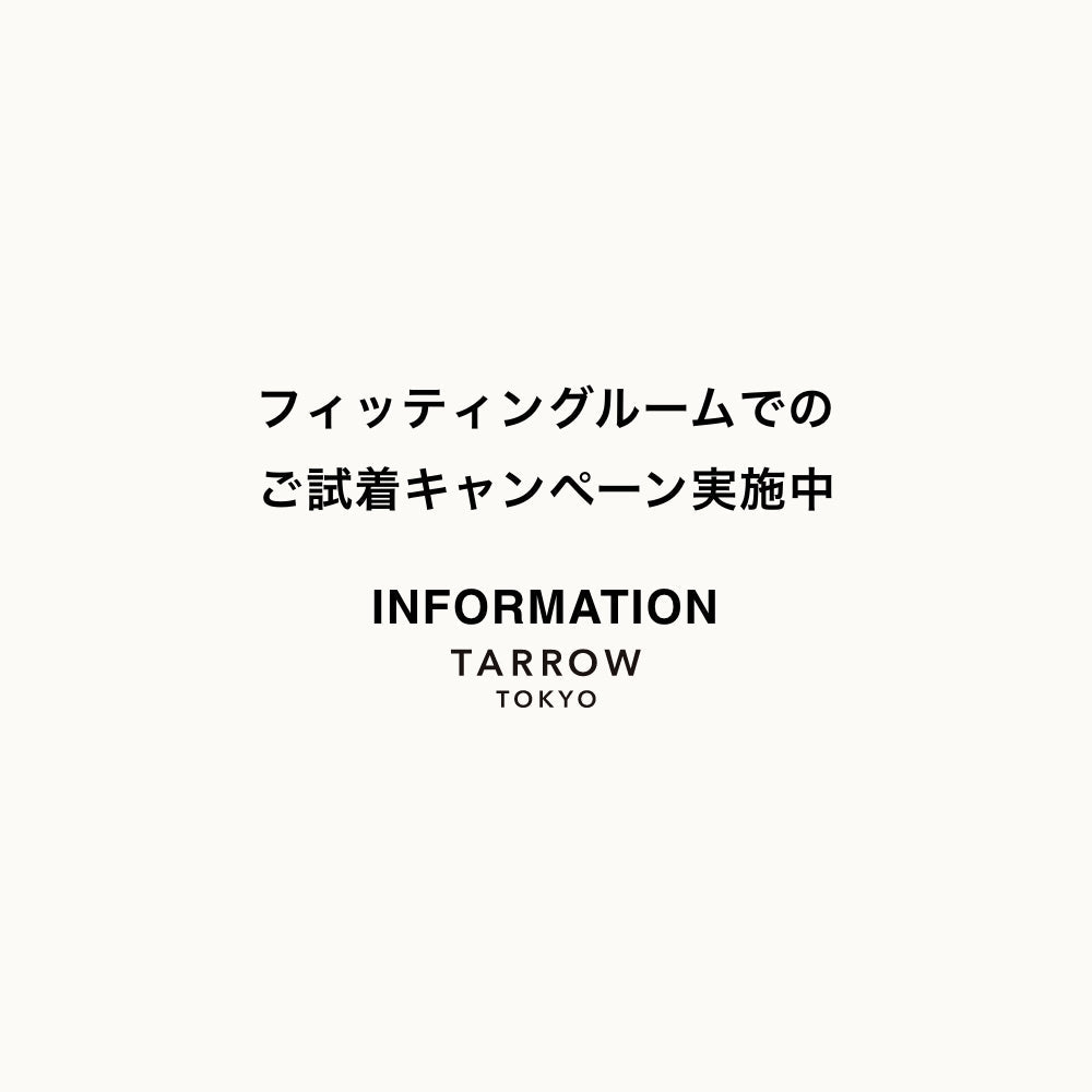 フィッティングルームでのご試着キャンペーン実施中 | TARROW TOKYO